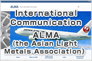 International Communication /ALMA(the Asian Light Metals Association）